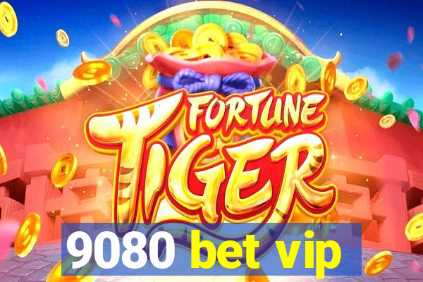 9080 bet vip